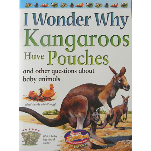I Wonder Why Kangaroos have Pouches and other questions about baby